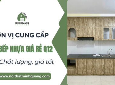 Đơn vị cung cấp tủ bếp nhựa giá rẻ Q12 - Chất lượng, giá tốt